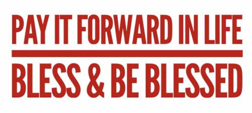 Pay it forward in life Pay it forward in life